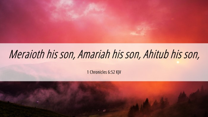 Picture 06 - 1 Chronicles 6:52 KJV Desktop Wallpaper - Meraioth his son, Amariah his son, Ahitub his - Desktop Bible Verse Wallpaper