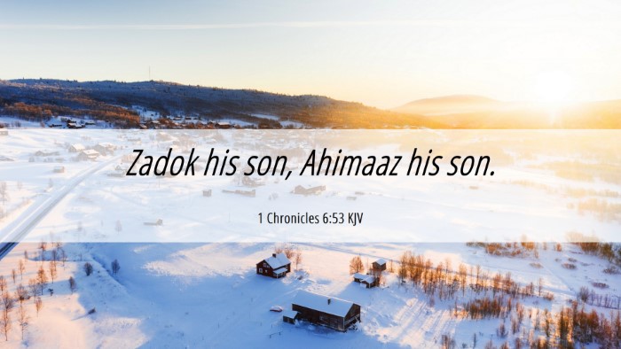 Picture 06 - 1 Chronicles 6:53 KJV Desktop Wallpaper - Zadok his son, Ahimaaz his - Desktop Bible Verse Wallpaper