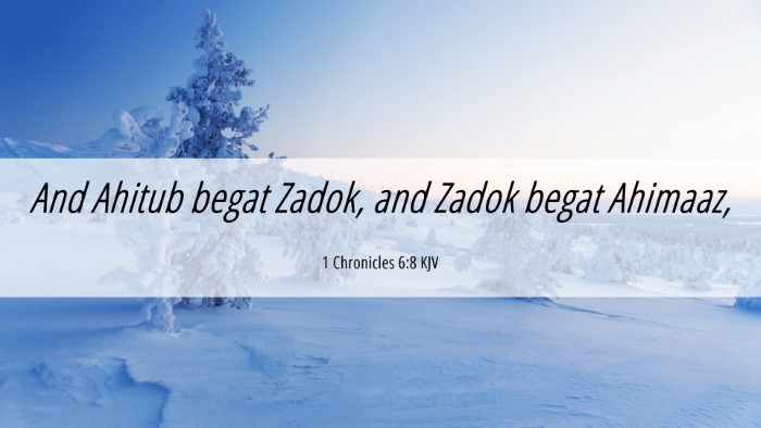 Picture 06 - 1 Chronicles 6:8 KJV Desktop Wallpaper - And Ahitub begat Zadok, and Zadok begat - Desktop Bible Verse Wallpaper