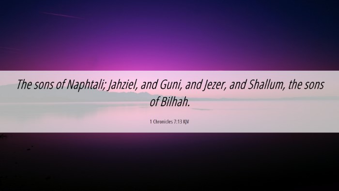 Picture 06 - 1 Chronicles 7:13 KJV Desktop Wallpaper - The sons of Naphtali; Jahziel, and Guni, and - Desktop Bible Verse Wallpaper