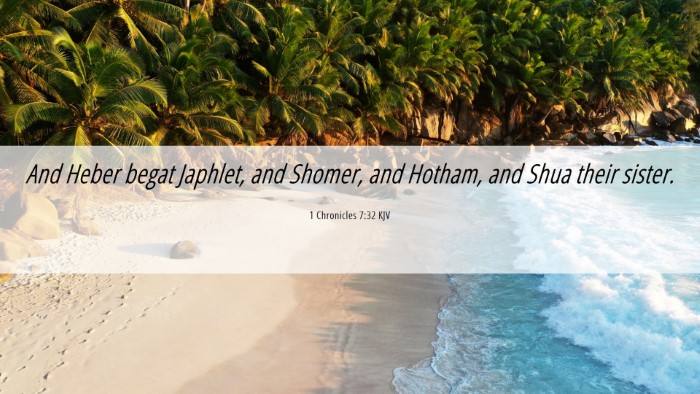 Picture 06 - 1 Chronicles 7:32 KJV Desktop Wallpaper - And Heber begat Japhlet, and Shomer, and Hotham, - Desktop Bible Verse Wallpaper