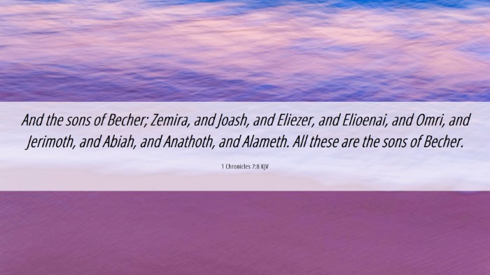 Picture 06 - 1 Chronicles 7:8 KJV Desktop Wallpaper - And the sons of Becher; Zemira, and Joash, and - Desktop Bible Verse Wallpaper