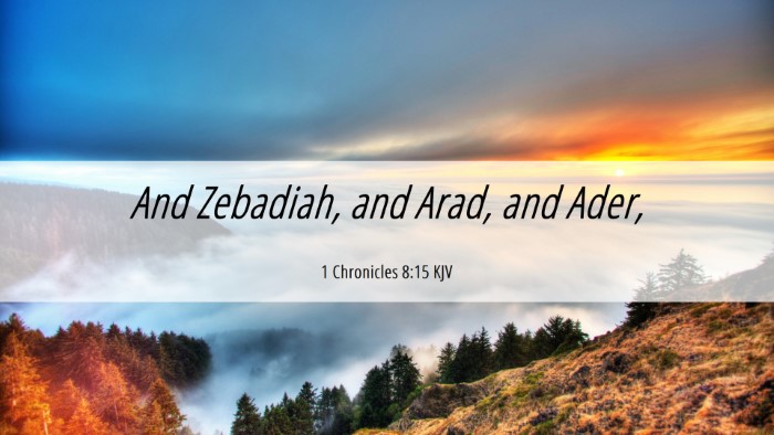 Picture 06 - 1 Chronicles 8:15 KJV Desktop Wallpaper - And Zebadiah, and Arad, and - Desktop Bible Verse Wallpaper