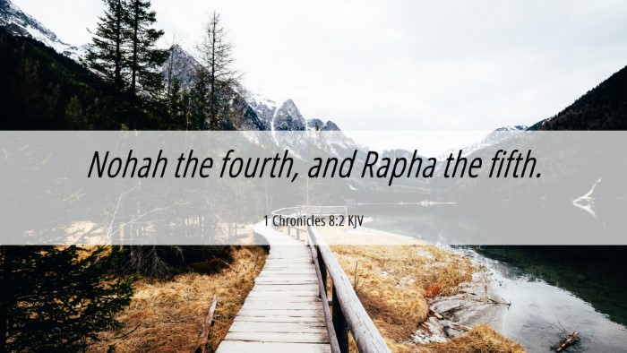 Picture 06 - 1 Chronicles 8:2 KJV Desktop Wallpaper - Nohah the fourth, and Rapha the - Desktop Bible Verse Wallpaper