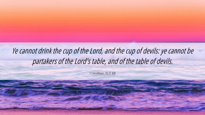 Picture 06 - 1 Corinthians 10:21 KJV Desktop Wallpaper - Ye cannot drink the cup of the Lord, and the cup - Desktop Bible Verse Wallpaper