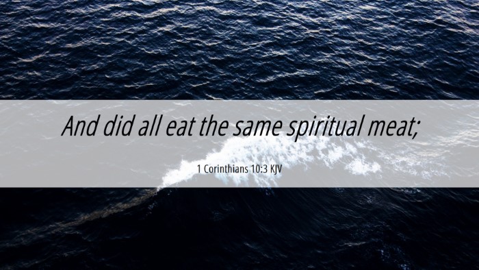 Picture 06 - 1 Corinthians 10:3 KJV Desktop Wallpaper - And did all eat the same spiritual - Desktop Bible Verse Wallpaper