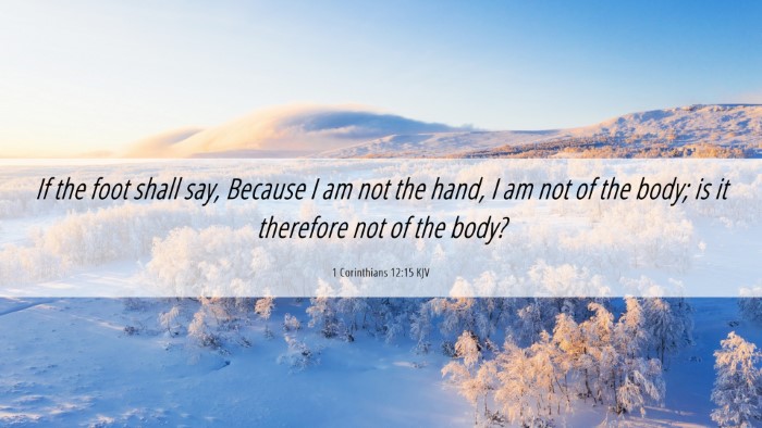 Picture 06 - 1 Corinthians 12:15 KJV Desktop Wallpaper - If the foot shall say, Because I am not the hand, - Desktop Bible Verse Wallpaper