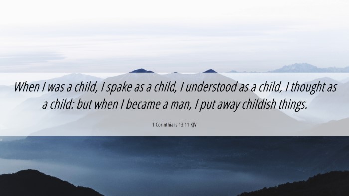 Picture 06 - 1 Corinthians 13:11 KJV Desktop Wallpaper - When I was a child, I spake as a child, I - Desktop Bible Verse Wallpaper