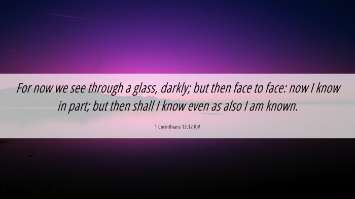 Picture 06 - 1 Corinthians 13:12 KJV Desktop Wallpaper - For now we see through a glass, darkly; but then - Desktop Bible Verse Wallpaper