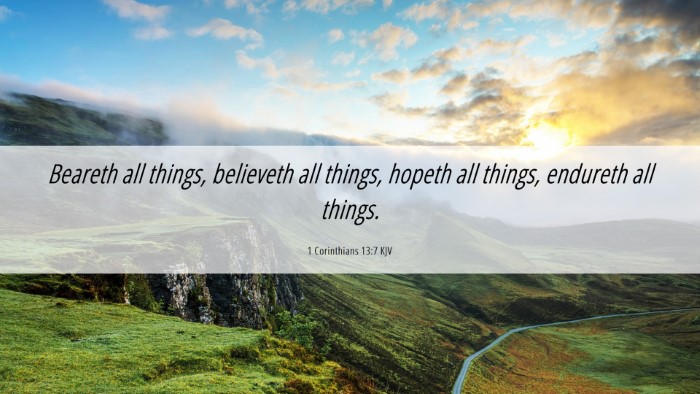 Picture 06 - 1 Corinthians 13:7 KJV Desktop Wallpaper - Beareth all things, believeth all things, hopeth - Desktop Bible Verse Wallpaper