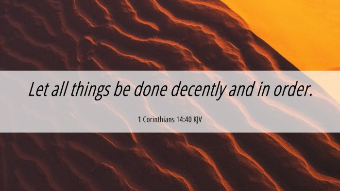 Picture 06 - 1 Corinthians 14:40 KJV Desktop Wallpaper - Let all things be done decently and in - Desktop Bible Verse Wallpaper