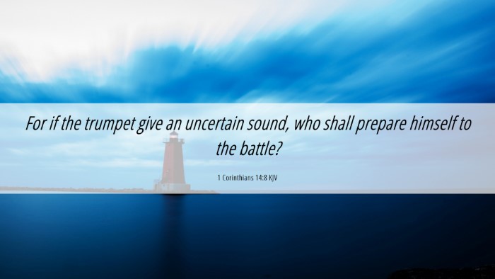 Picture 06 - 1 Corinthians 14:8 KJV Desktop Wallpaper - For if the trumpet give an uncertain sound, who - Desktop Bible Verse Wallpaper