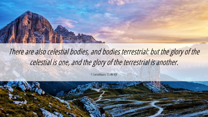 Picture 06 - 1 Corinthians 15:40 KJV Desktop Wallpaper - There are also celestial bodies, and bodies - Desktop Bible Verse Wallpaper