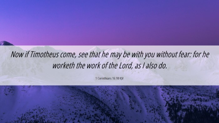 Picture 06 - 1 Corinthians 16:10 KJV Desktop Wallpaper - Now if Timotheus come, see that he may be with - Desktop Bible Verse Wallpaper