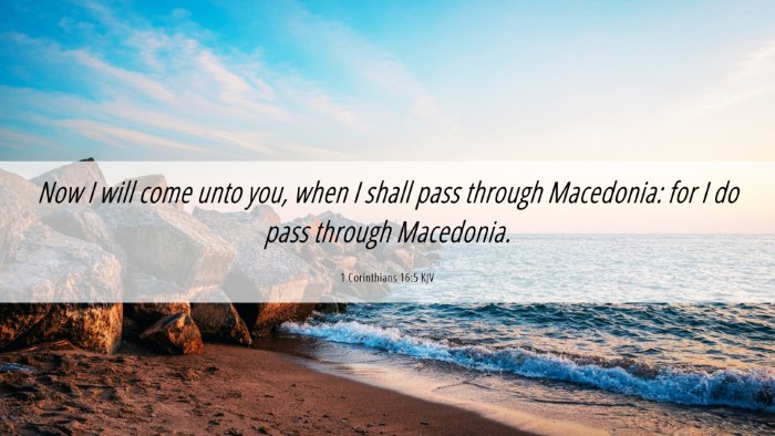 Picture 06 - 1 Corinthians 16:5 KJV Desktop Wallpaper - Now I will come unto you, when I shall pass - Desktop Bible Verse Wallpaper