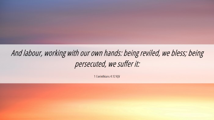 Picture 06 - 1 Corinthians 4:12 KJV Desktop Wallpaper - And labour, working with our own hands: being - Desktop Bible Verse Wallpaper