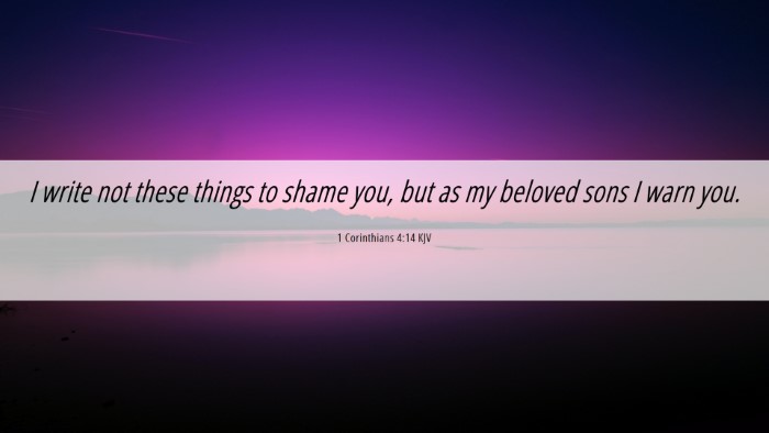 Picture 06 - 1 Corinthians 4:14 KJV Desktop Wallpaper - I write not these things to shame you, but as my - Desktop Bible Verse Wallpaper
