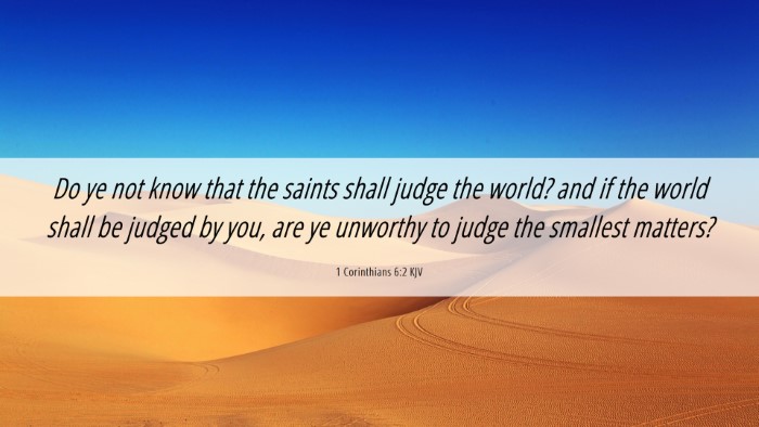 Picture 06 - 1 Corinthians 6:2 KJV Desktop Wallpaper - Do ye not know that the saints shall judge the - Desktop Bible Verse Wallpaper