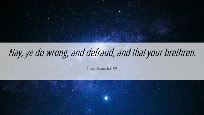 Picture 06 - 1 Corinthians 6:8 KJV Desktop Wallpaper - Nay, ye do wrong, and defraud, and that your - Desktop Bible Verse Wallpaper