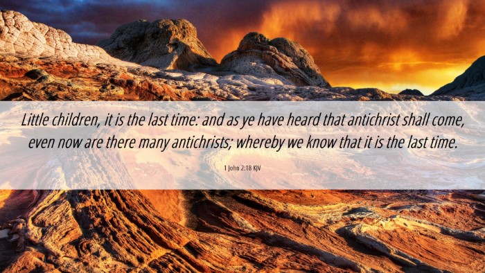 Picture 06 - 1 John 2:18 KJV Desktop Wallpaper - Little children, it is the last time: and as ye - Desktop Bible Verse Wallpaper