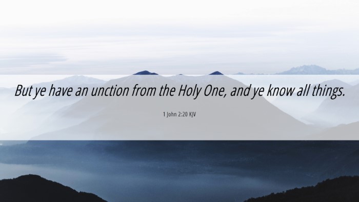 Picture 06 - 1 John 2:20 KJV Desktop Wallpaper - But ye have an unction from the Holy One, and ye - Desktop Bible Verse Wallpaper