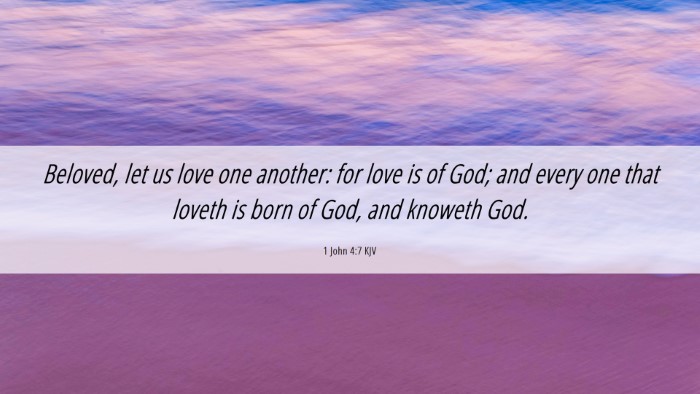 Picture 06 - 1 John 4:7 KJV Desktop Wallpaper - Beloved, let us love one another: for love is of - Desktop Bible Verse Wallpaper