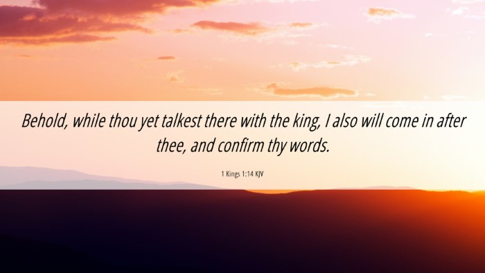 Picture 06 - 1 Kings 1:14 KJV Desktop Wallpaper - Behold, while thou yet talkest there with the - Desktop Bible Verse Wallpaper