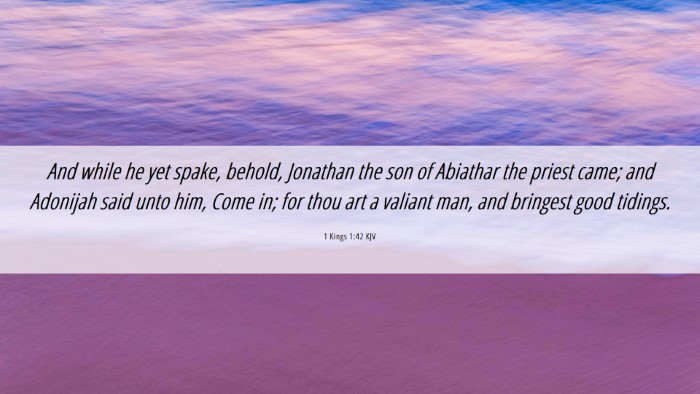 Picture 06 - 1 Kings 1:42 KJV Desktop Wallpaper - And while he yet spake, behold, Jonathan the son - Desktop Bible Verse Wallpaper