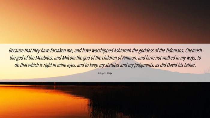 Picture 06 - 1 Kings 11:33 KJV Desktop Wallpaper - Because that they have forsaken me, and have - Desktop Bible Verse Wallpaper