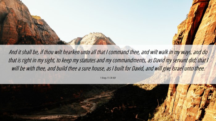 Picture 06 - 1 Kings 11:38 KJV Desktop Wallpaper - And it shall be, if thou wilt hearken unto all - Desktop Bible Verse Wallpaper
