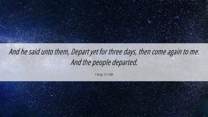 Picture 06 - 1 Kings 12:5 KJV Desktop Wallpaper - And he said unto them, Depart yet for three days, - Desktop Bible Verse Wallpaper