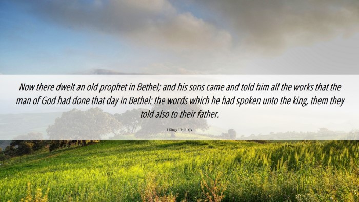 Picture 06 - 1 Kings 13:11 KJV Desktop Wallpaper - Now there dwelt an old prophet in Bethel; and his - Desktop Bible Verse Wallpaper