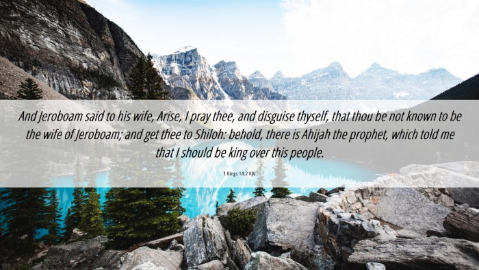 Picture 06 - 1 Kings 14:2 KJV Desktop Wallpaper - And Jeroboam said to his wife, Arise, I pray - Desktop Bible Verse Wallpaper