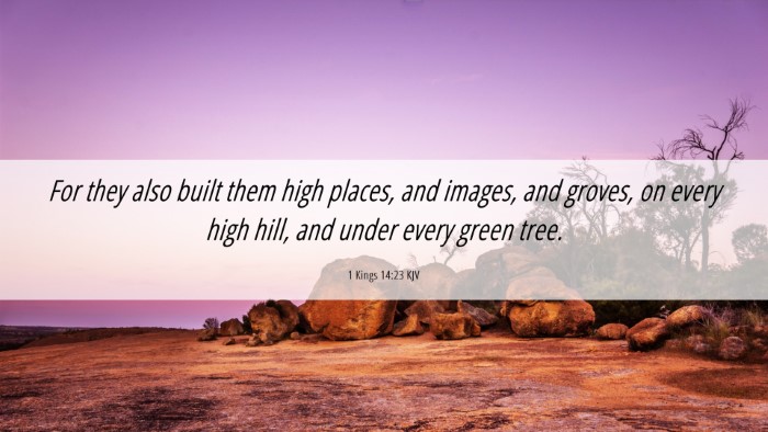 Picture 06 - 1 Kings 14:23 KJV Desktop Wallpaper - For they also built them high places, and images, - Desktop Bible Verse Wallpaper