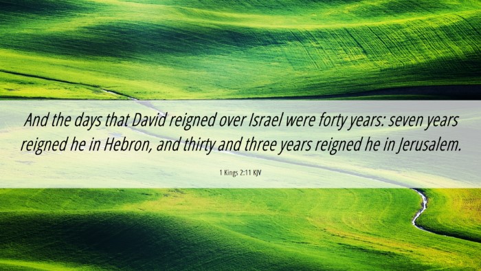 Picture 06 - 1 Kings 2:11 KJV Desktop Wallpaper - And the days that David reigned over Israel were - Desktop Bible Verse Wallpaper