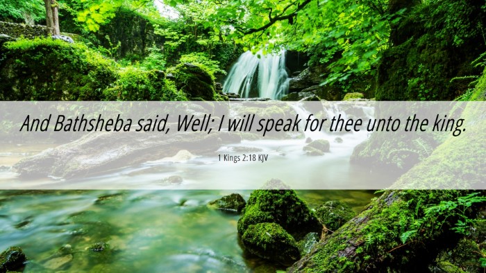 Picture 06 - 1 Kings 2:18 KJV Desktop Wallpaper - And Bathsheba said, Well; I will speak for thee - Desktop Bible Verse Wallpaper