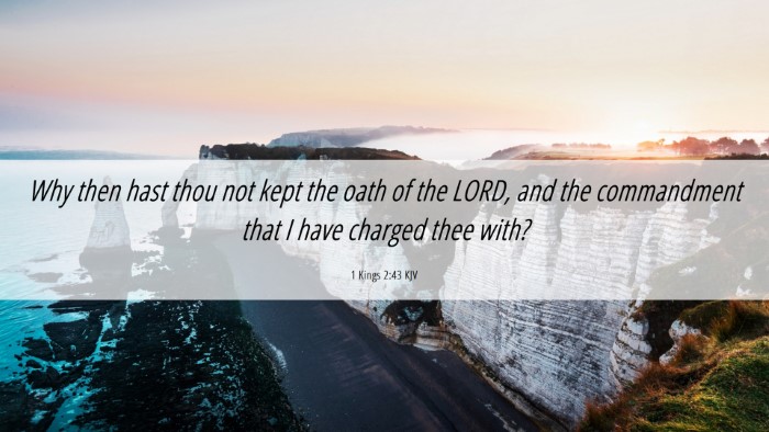 Picture 06 - 1 Kings 2:43 KJV Desktop Wallpaper - Why then hast thou not kept the oath of the LORD, - Desktop Bible Verse Wallpaper