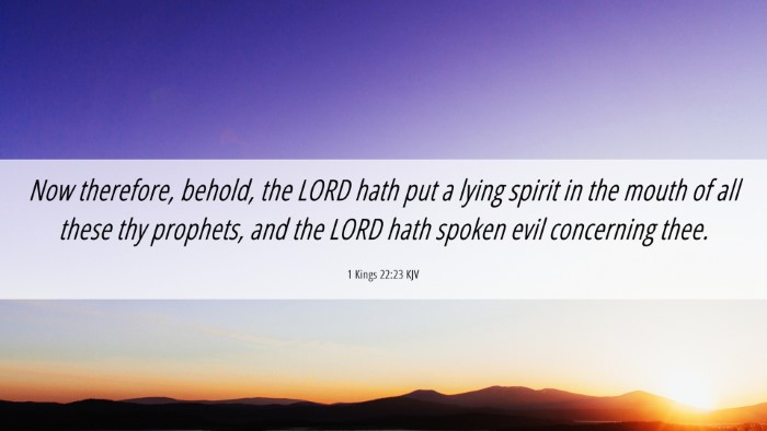 Picture 06 - 1 Kings 22:23 KJV Desktop Wallpaper - Now therefore, behold, the LORD hath put a lying - Desktop Bible Verse Wallpaper