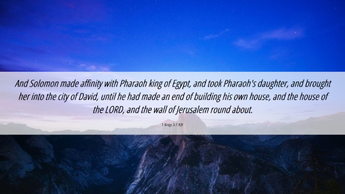 Picture 06 - 1 Kings 3:1 KJV Desktop Wallpaper - And Solomon made affinity with Pharaoh king of - Desktop Bible Verse Wallpaper
