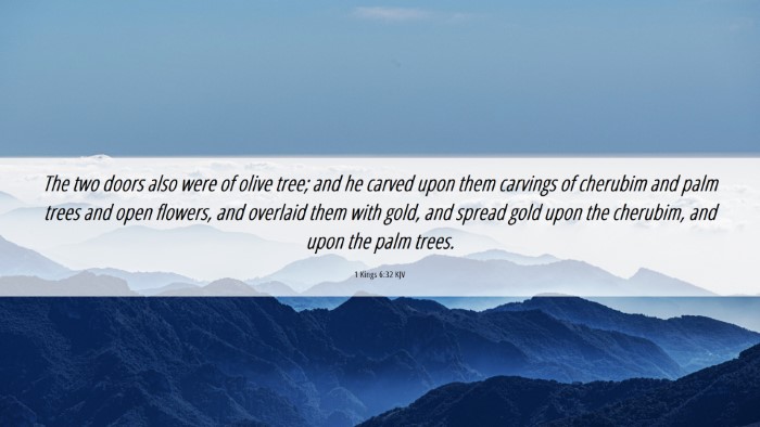 Picture 06 - 1 Kings 6:32 KJV Desktop Wallpaper - The two doors also were of olive tree; and he - Desktop Bible Verse Wallpaper