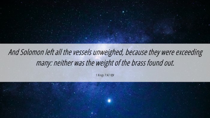 Picture 06 - 1 Kings 7:47 KJV Desktop Wallpaper - And Solomon left all the vessels unweighed, - Desktop Bible Verse Wallpaper
