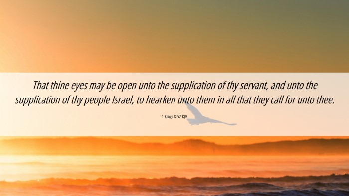 Picture 06 - 1 Kings 8:52 KJV Desktop Wallpaper - That thine eyes may be open unto the supplication - Desktop Bible Verse Wallpaper