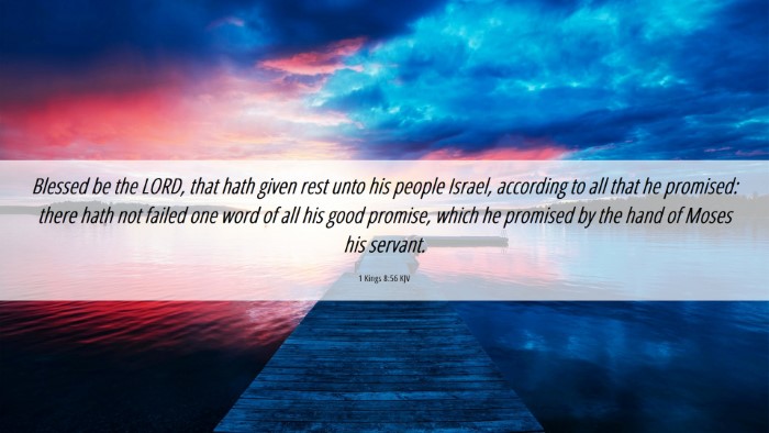 Picture 06 - 1 Kings 8:56 KJV Desktop Wallpaper - Blessed be the LORD, that hath given rest unto - Desktop Bible Verse Wallpaper