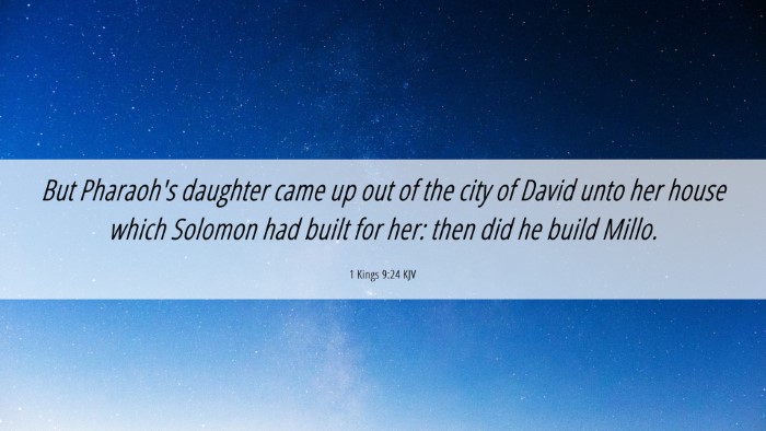 Picture 06 - 1 Kings 9:24 KJV Desktop Wallpaper - But Pharaoh's daughter came up out of the city of - Desktop Bible Verse Wallpaper