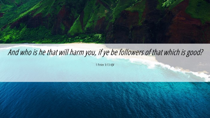 Picture 06 - 1 Peter 3:13 KJV Desktop Wallpaper - And who is he that will harm you, if ye be - Desktop Bible Verse Wallpaper