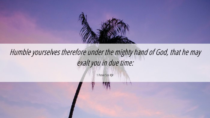 Picture 06 - 1 Peter 5:6 KJV Desktop Wallpaper - Humble yourselves therefore under the mighty hand - Desktop Bible Verse Wallpaper