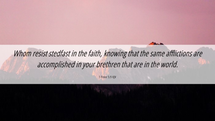 Picture 06 - 1 Peter 5:9 KJV Desktop Wallpaper - Whom resist stedfast in the faith, knowing that - Desktop Bible Verse Wallpaper