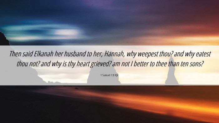 Picture 06 - 1 Samuel 1:8 KJV Desktop Wallpaper - Then said Elkanah her husband to her, Hannah, why - Desktop Bible Verse Wallpaper