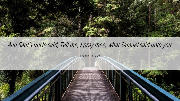 Picture 06 - 1 Samuel 10:15 KJV Desktop Wallpaper - And Saul's uncle said, Tell me, I pray thee, what - Desktop Bible Verse Wallpaper