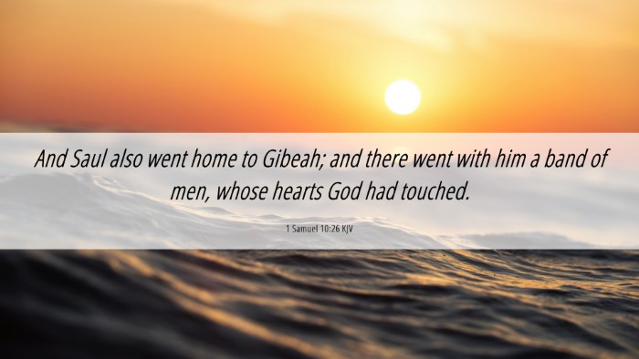 Picture 06 - 1 Samuel 10:26 KJV Desktop Wallpaper - And Saul also went home to Gibeah; and there went - Desktop Bible Verse Wallpaper